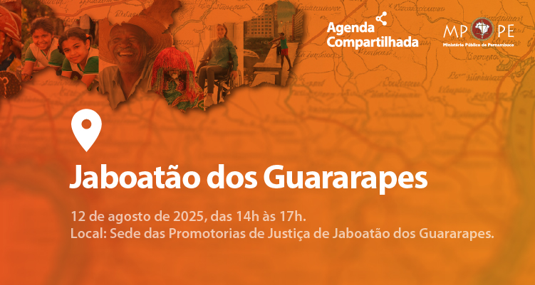 Montagem fotos formando o mapa de Pernambuco sobre fundo laranja. No canto superior direito a inscrição Agenda Compartilhada e o logo do MPPE.